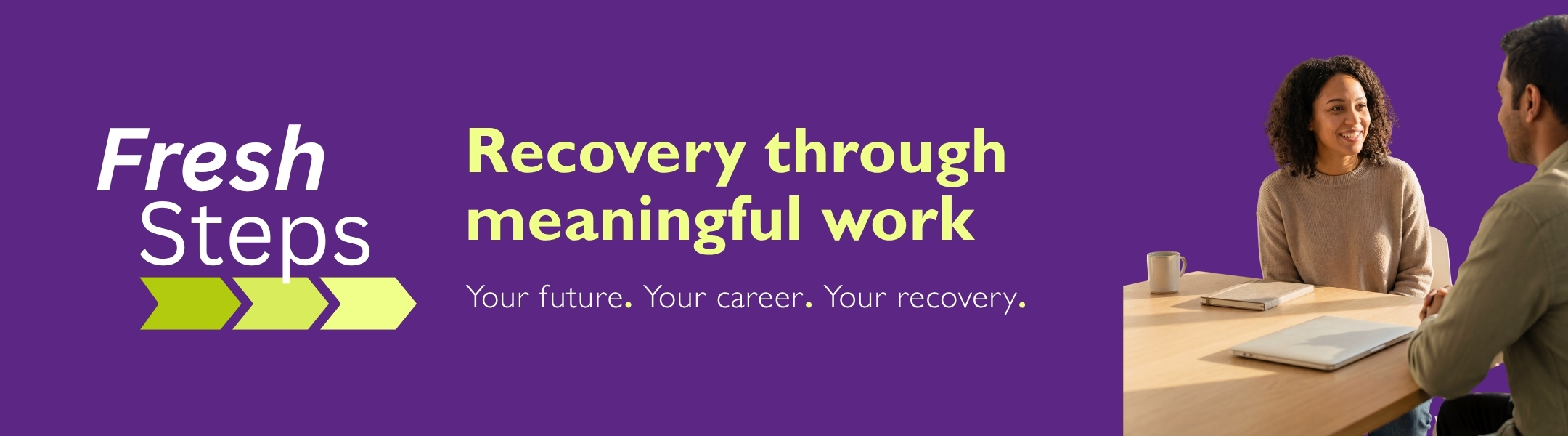 The website banner shows the Fresh Steps logo and the text reads: Recovery through meaningful work. Your future. Your Career. Your recovery. The images shows two people having a friendly conversation at a desk.